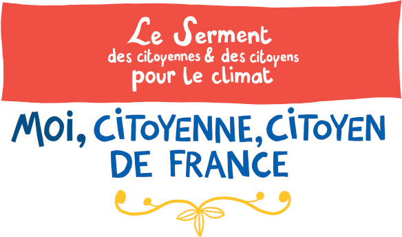 Le serment des Citoyennes et des Citoyens pour le Climat. Moi, Citoyenne, Citoyen...
